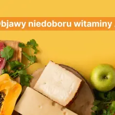 Co powoduje niedobór witaminy A i jak go uniknąć w diecie?