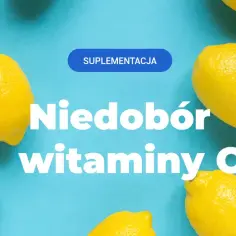 Niedobór wit C objawy - jak je rozpoznać i uniknąć powikłań